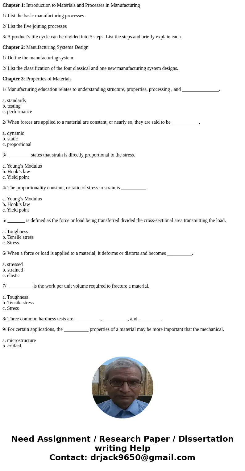 Chapter 1: Introduction to Materials and Processes in Manufacturing 1/ List the basic manufacturing processes. 2/ List the five joining processes 3/ A product’s