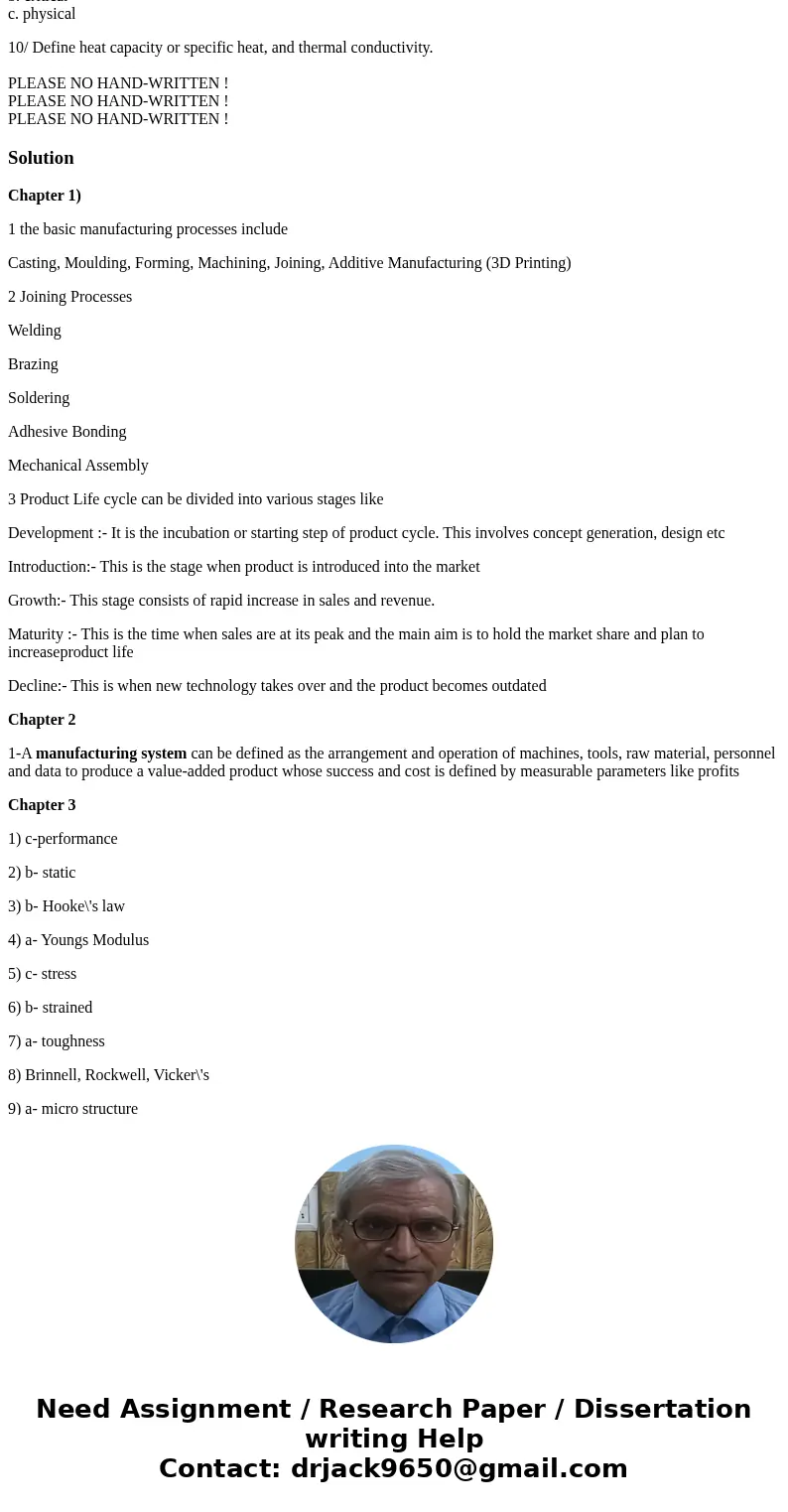 Chapter 1: Introduction to Materials and Processes in Manufacturing 1/ List the basic manufacturing processes. 2/ List the five joining processes 3/ A product’s