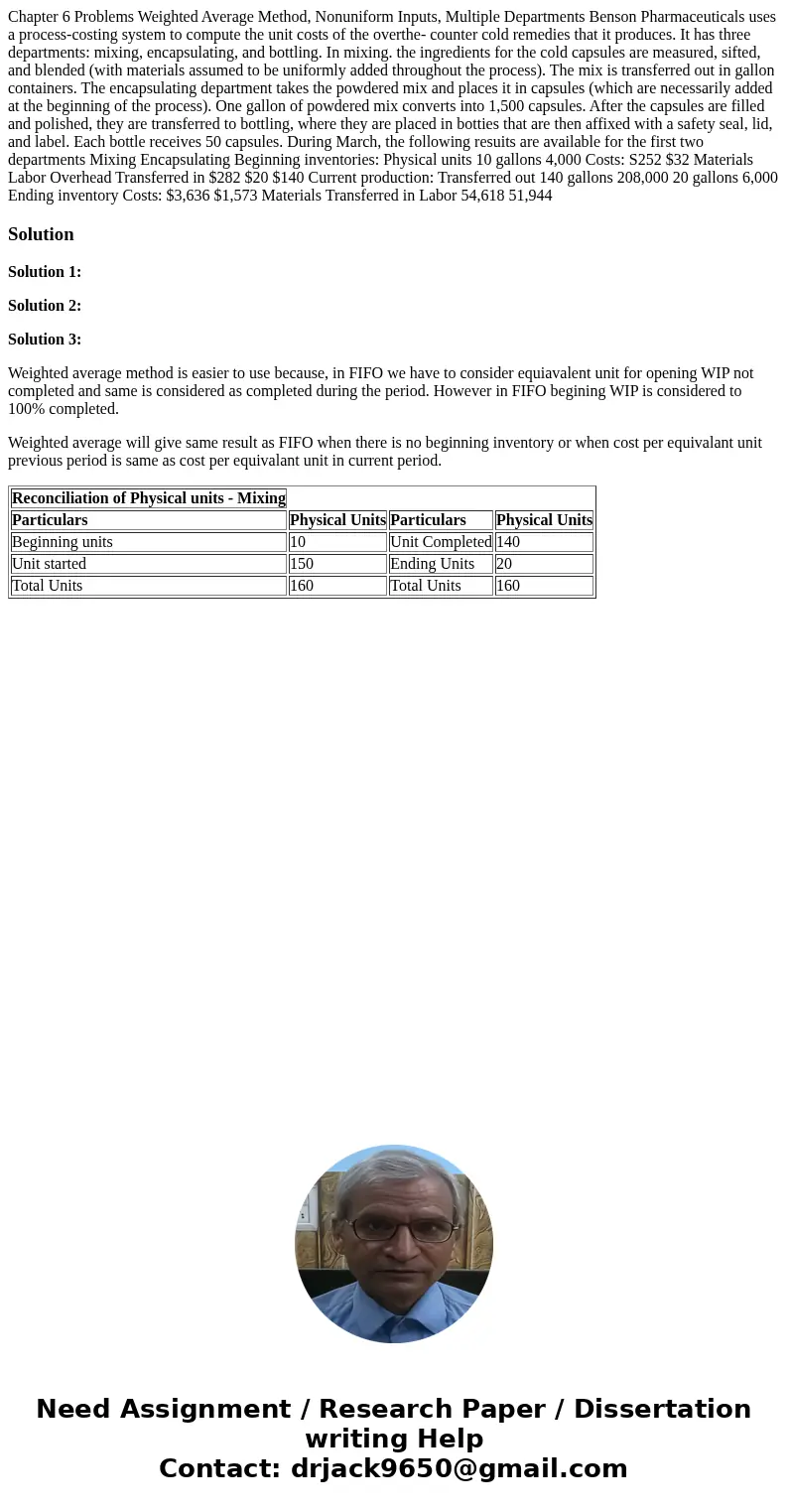  Chapter 6 Problems Weighted Average Method, Nonuniform Inputs, Multiple Departments Benson Pharmaceuticals uses a process-costing system to compute the unit co
