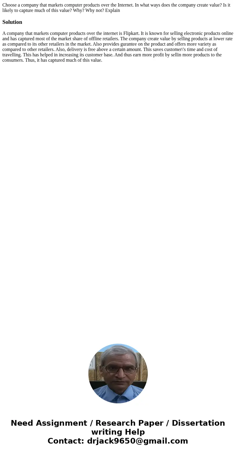 Choose a company that markets computer products over the Internet. In what ways does the company create value? Is it likely to capture much of this value? Why? 