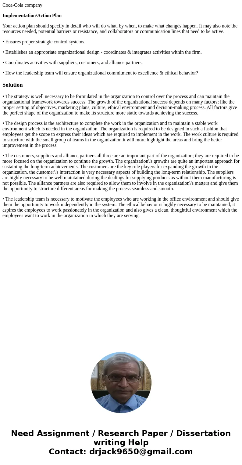 Coca-Cola company Implementation/Action Plan Your action plan should specify in detail who will do what, by when, to make what changes happen. It may also note  Coca-Cola company Implementation/Action Plan Your action plan should specify in detail who will do what, by when, to make what changes happen. It may also note