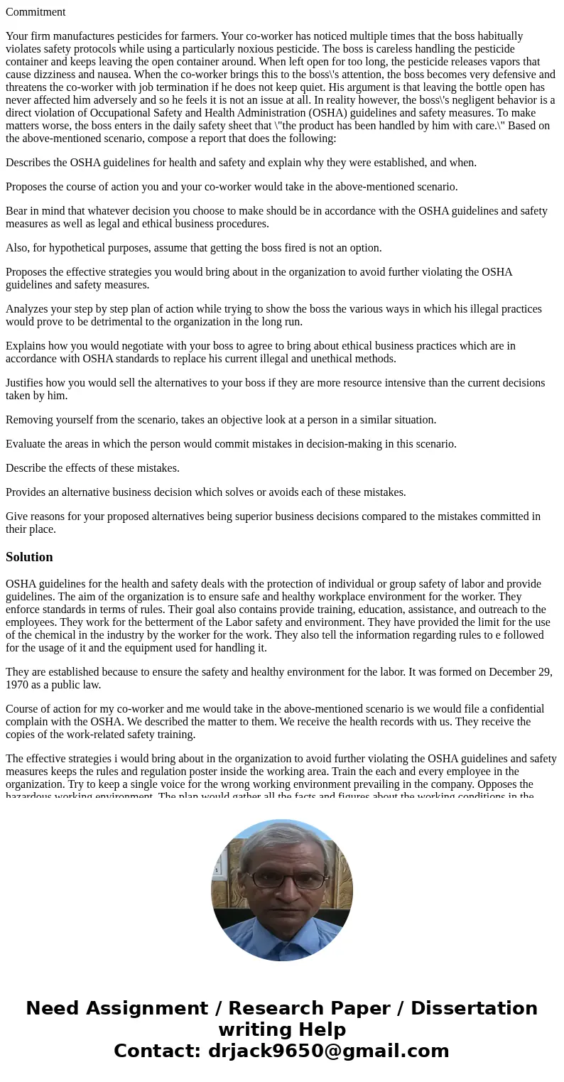 Commitment Your firm manufactures pesticides for farmers. Your co-worker has noticed multiple times that the boss habitually violates safety protocols while usi
