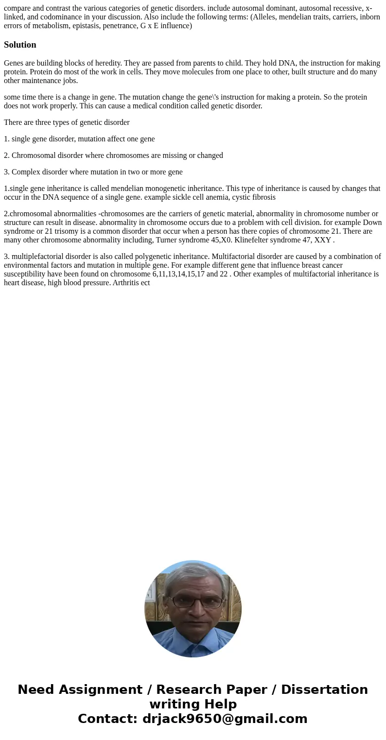 compare and contrast the various categories of genetic disorders. include autosomal dominant, autosomal recessive, x-linked, and codominance in your discussion. compare and contrast the various categories of genetic disorders. include autosomal dominant, autosomal recessive, x-linked, and codominance in your discussion.