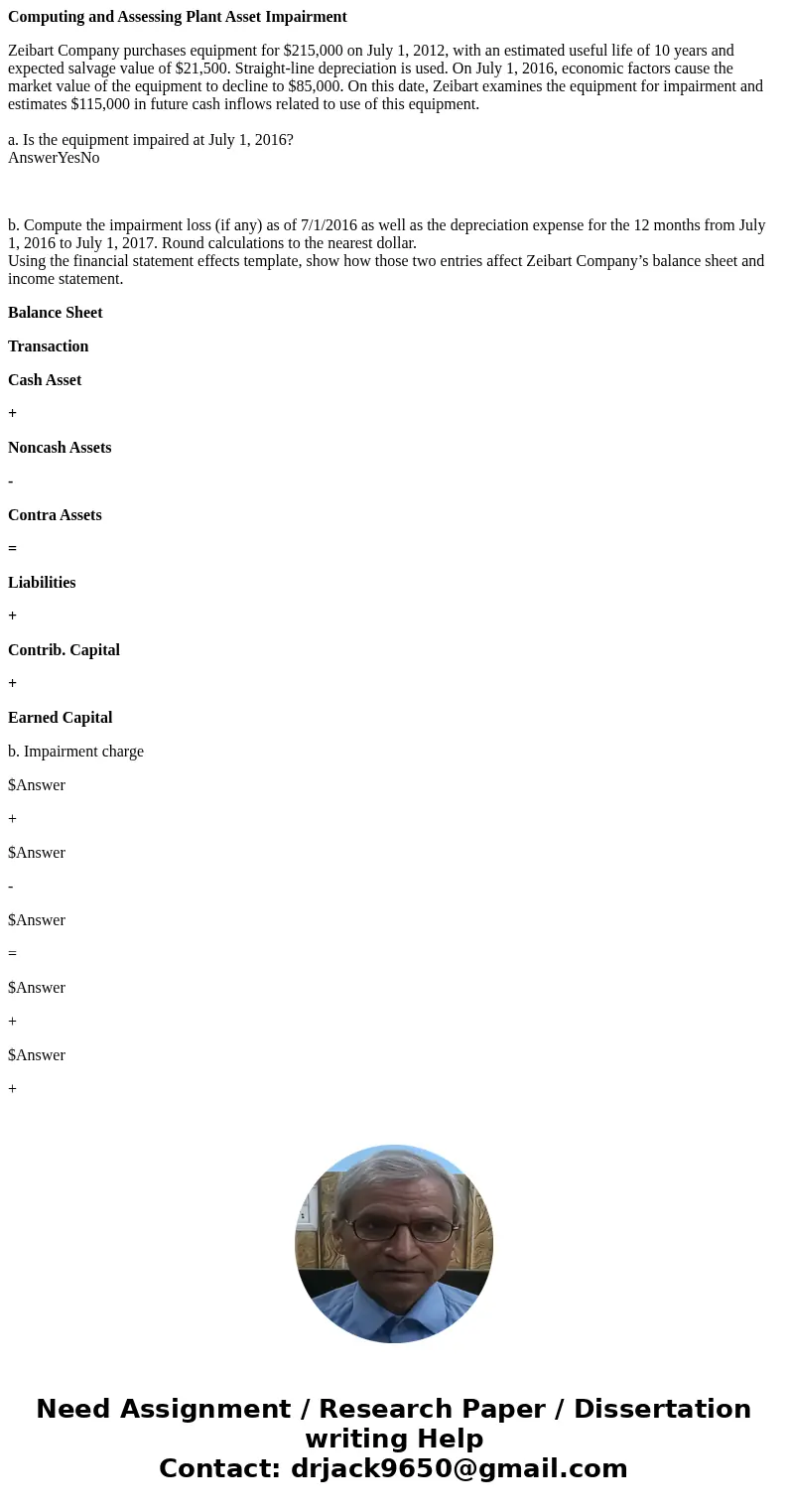 Computing and Assessing Plant Asset Impairment Zeibart Company purchases equipment for $215,000 on July 1, 2012, with an estimated useful life of 10 years and e