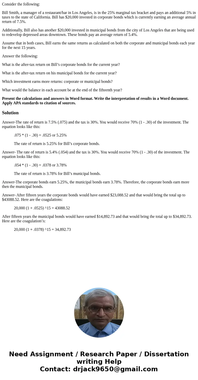 Consider the following: Bill Smith, a manager of a restaurant/bar in Los Angeles, is in the 25% marginal tax bracket and pays an additional 5% in taxes to the s