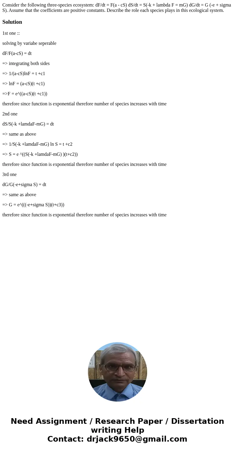  Consider the following three-species ecosystem: dF/dt = F(a - cS) dS/dt = S(-k + lambda F = mG) dG/dt = G (-e + sigma S). Assume that the coefficients are posi