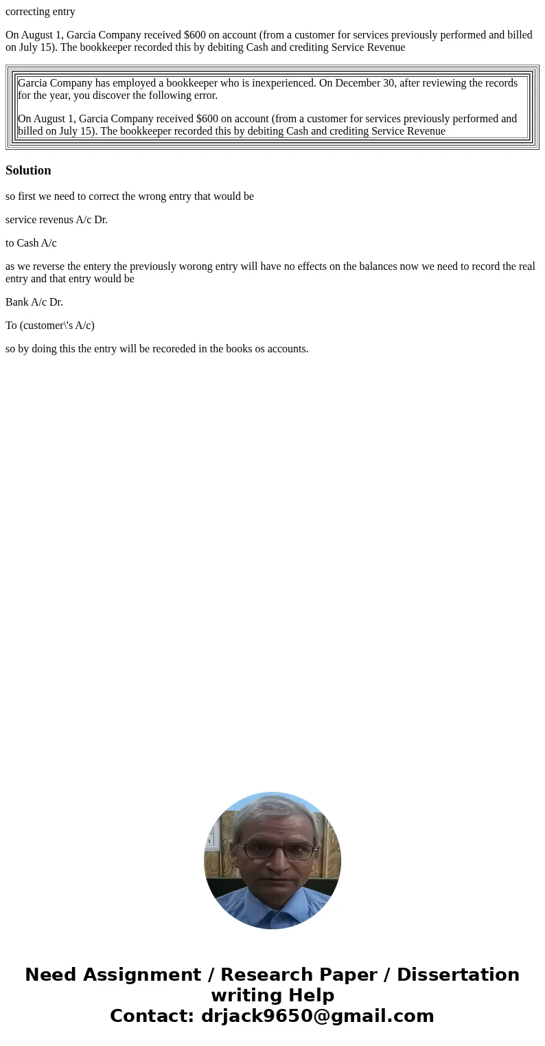correcting entry On August 1, Garcia Company received $600 on account (from a customer for services previously performed and billed on July 15). The bookkeeper 