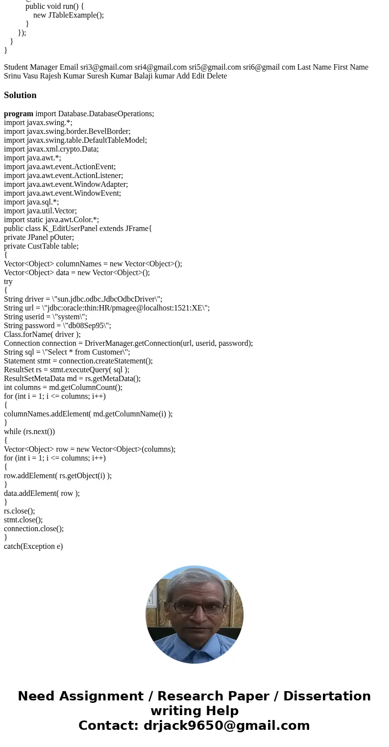 Create a Code that will add an Add, Edi, and Delete button to the GUI like bellow. public class Student { private String studentID; private String studentEmail; Create a Code that will add an Add, Edi, and Delete button to the GUI like bellow. public class Student { private String studentID; private String studentEmail;