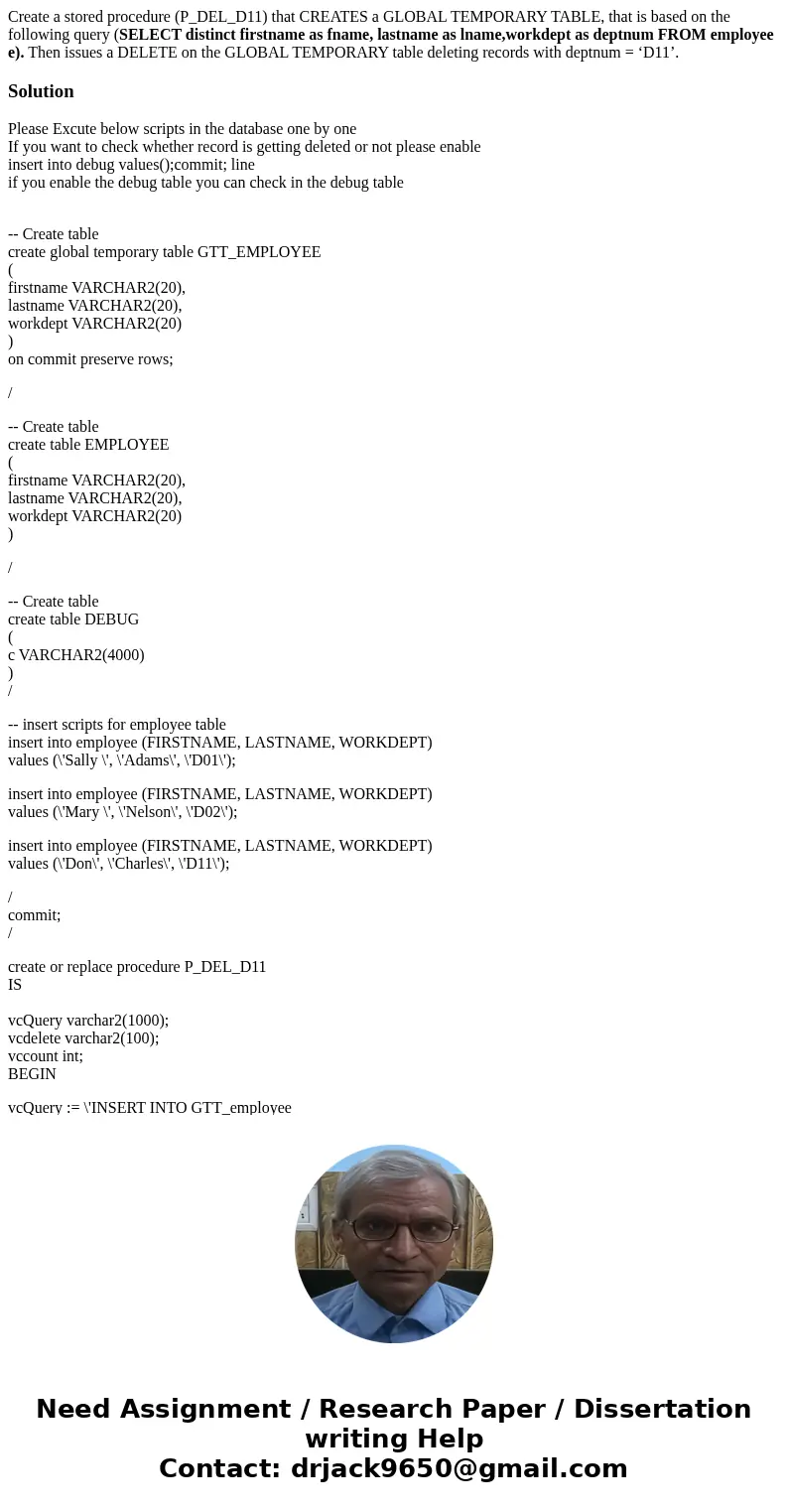 Create a stored procedure (P_DEL_D11) that CREATES a GLOBAL TEMPORARY TABLE, that is based on the following query (SELECT distinct firstname as fname, lastname  Create a stored procedure (P_DEL_D11) that CREATES a GLOBAL TEMPORARY TABLE, that is based on the following query (SELECT distinct firstname as fname, lastname