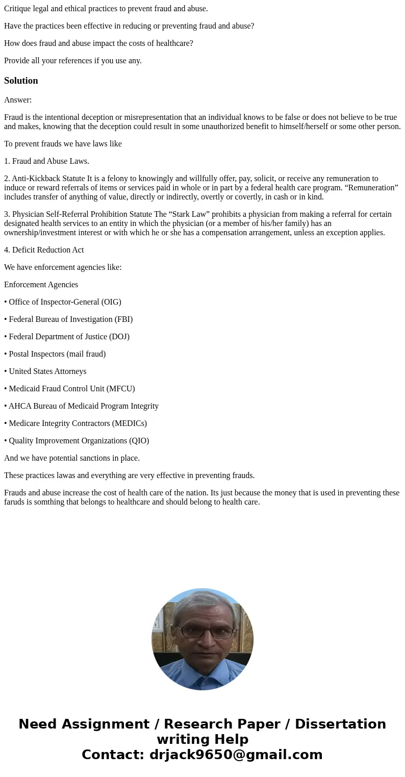 Critique legal and ethical practices to prevent fraud and abuse. Have the practices been effective in reducing or preventing fraud and abuse? How does fraud and Critique legal and ethical practices to prevent fraud and abuse. Have the practices been effective in reducing or preventing fraud and abuse? How does fraud and