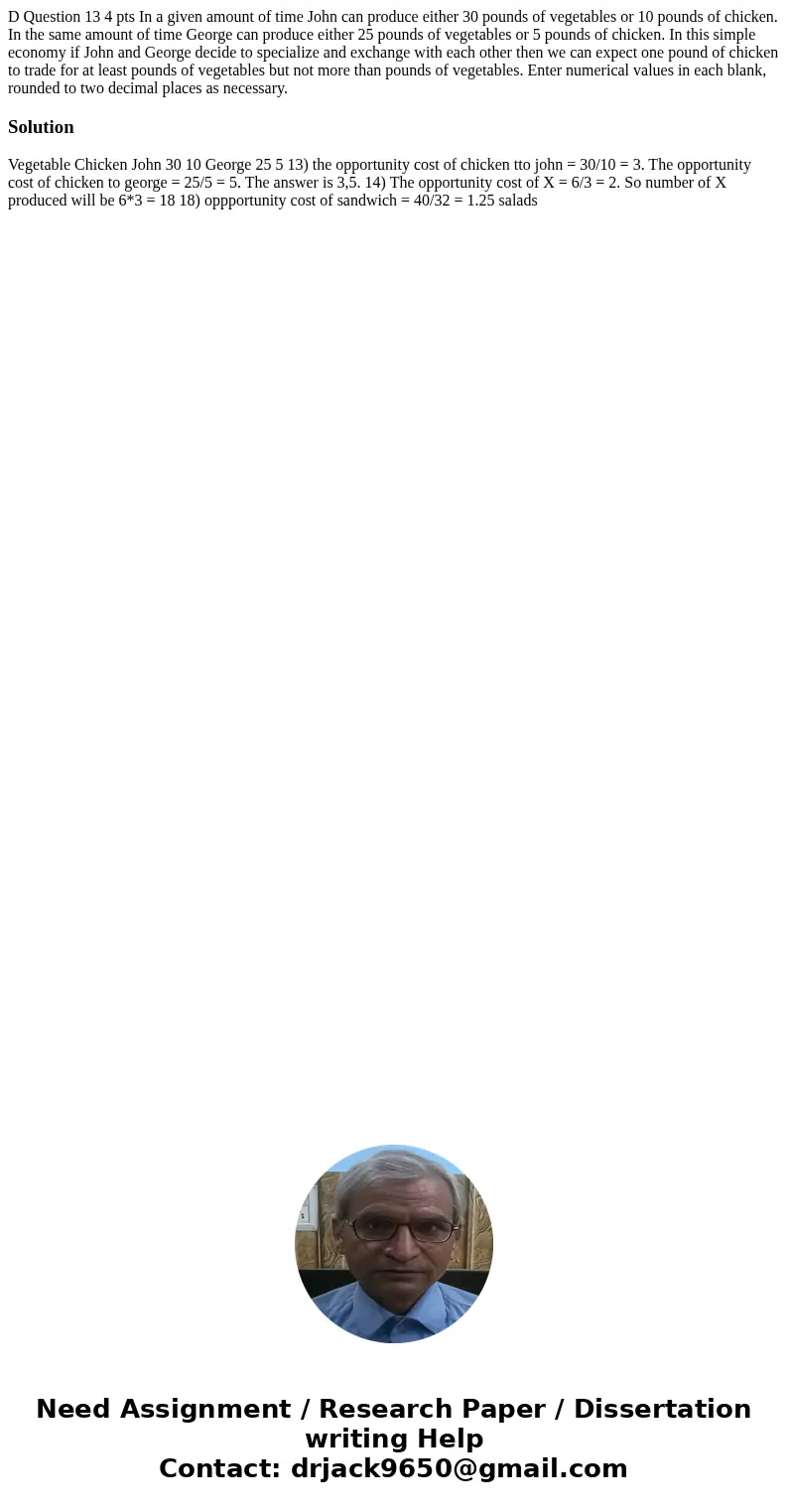 D Question 13 4 pts In a given amount of time John can produce either 30 pounds of vegetables or 10 pounds of chicken. In the same amount of time George can pr  D Question 13 4 pts In a given amount of time John can produce either 30 pounds of vegetables or 10 pounds of chicken. In the same amount of time George can pr