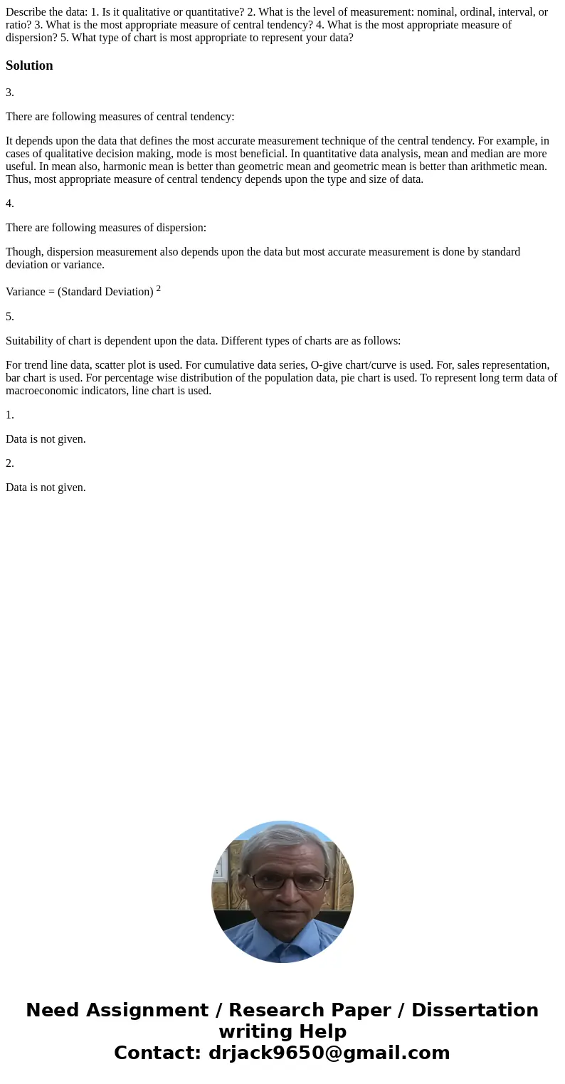 Describe the data: 1. Is it qualitative or quantitative? 2. What is the level of measurement: nominal, ordinal, interval, or ratio? 3. What is the most appropri