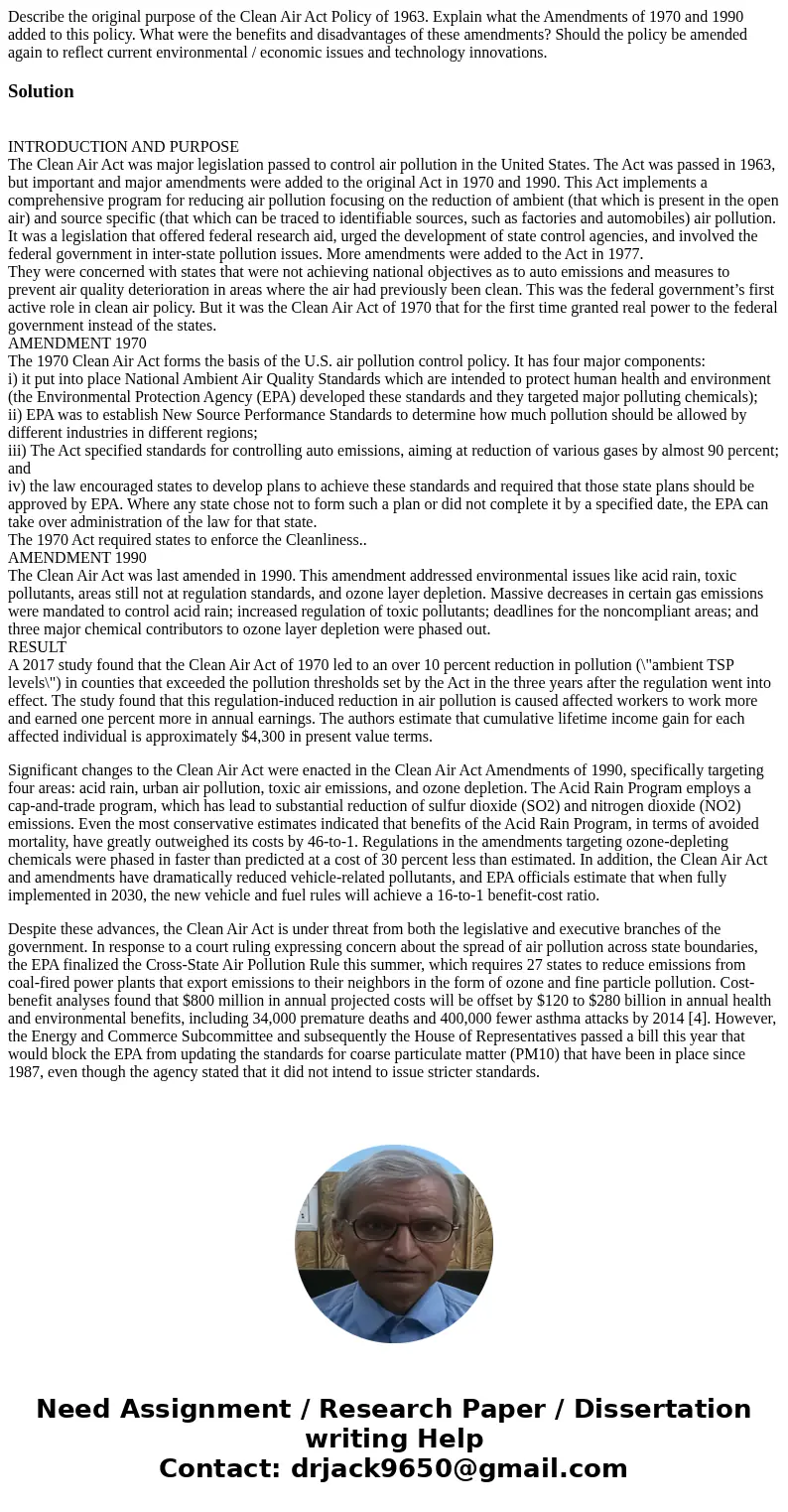 Describe the original purpose of the Clean Air Act Policy of 1963. Explain what the Amendments of 1970 and 1990 added to this policy. What were the benefits and
