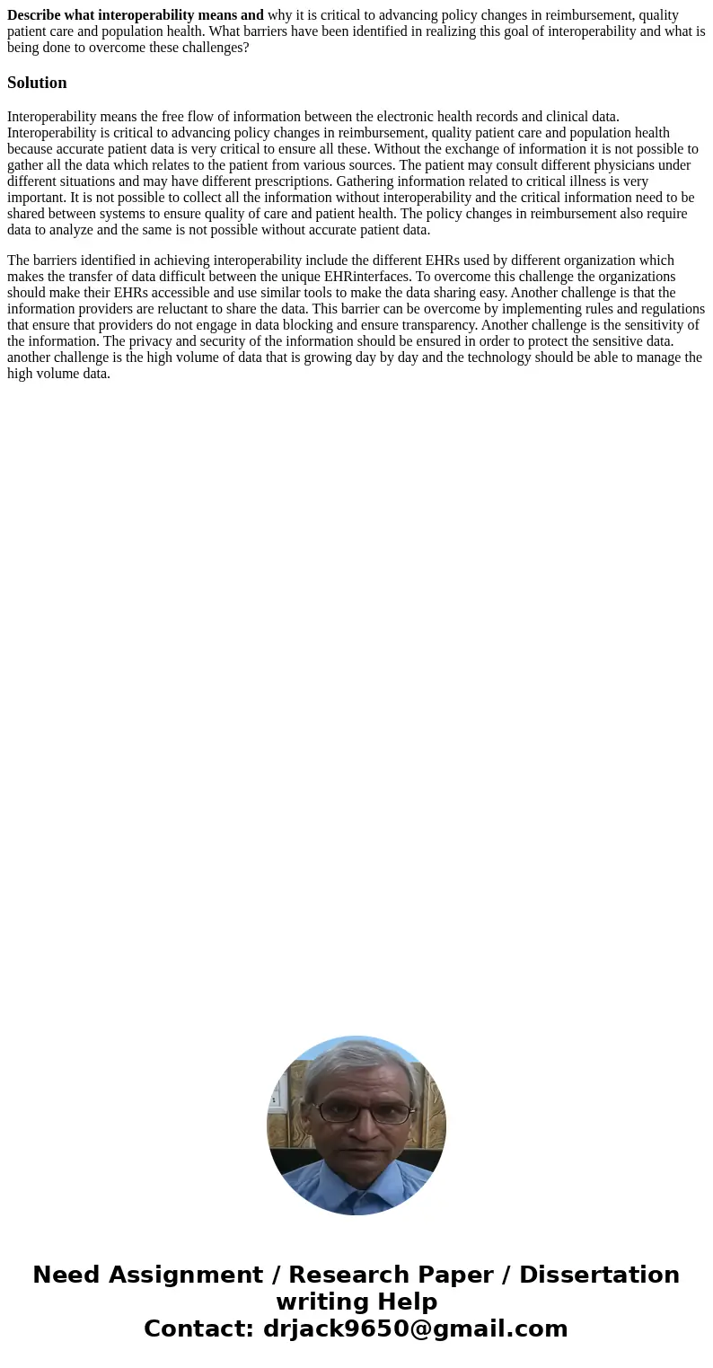 Describe what interoperability means and why it is critical to advancing policy changes in reimbursement, quality patient care and population health. What barri