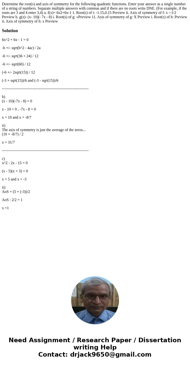 Determine the root(s) and axis of symmetry for the following quadratic functions. Enter your answer as a single number of a string of numbers. Separate multipl  Determine the root(s) and axis of symmetry for the following quadratic functions. Enter your answer as a single number of a string of numbers. Separate multipl