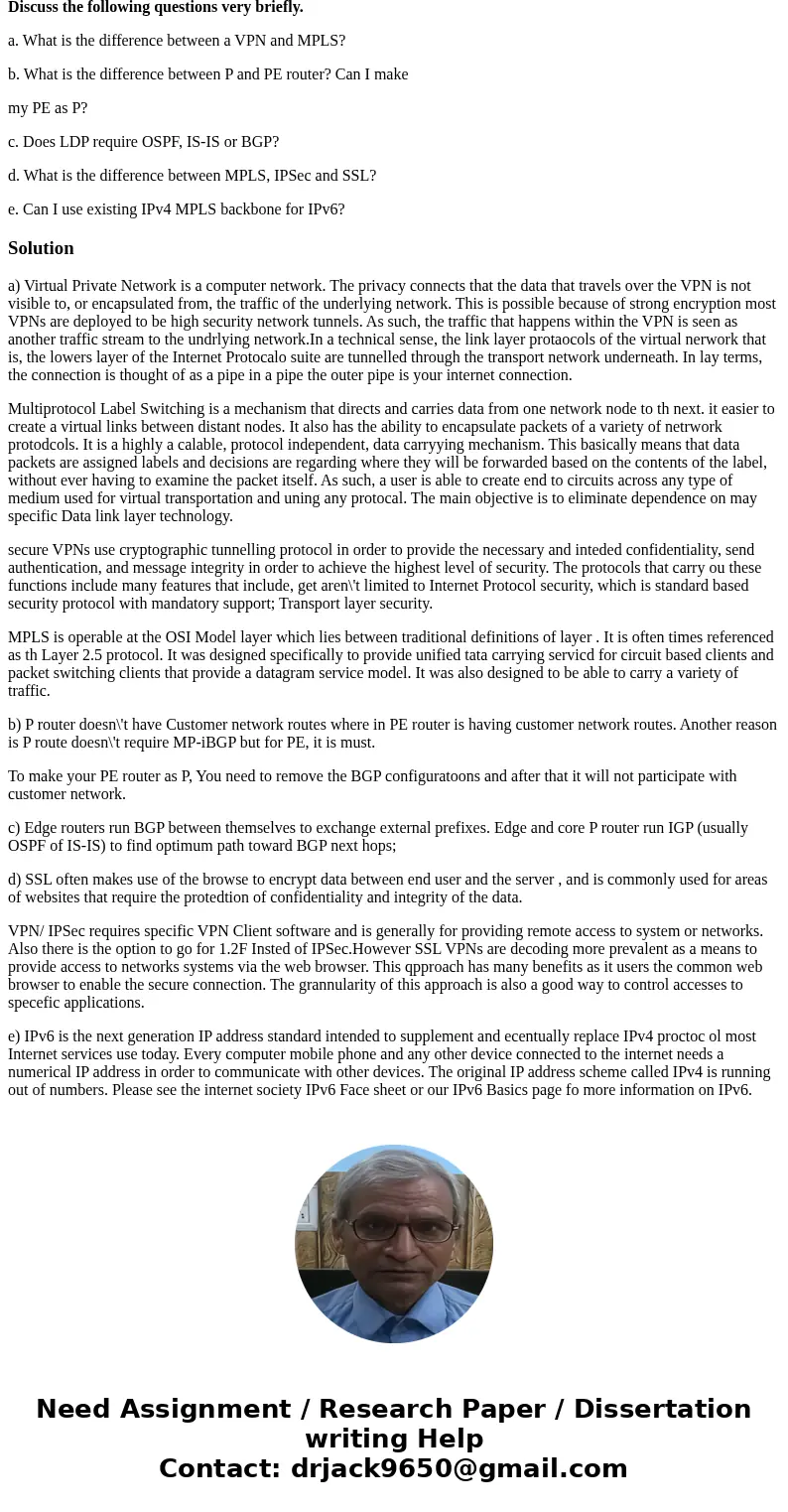 Discuss the following questions very briefly. a. What is the difference between a VPN and MPLS? b. What is the difference between P and PE router? Can I make my Discuss the following questions very briefly. a. What is the difference between a VPN and MPLS? b. What is the difference between P and PE router? Can I make my