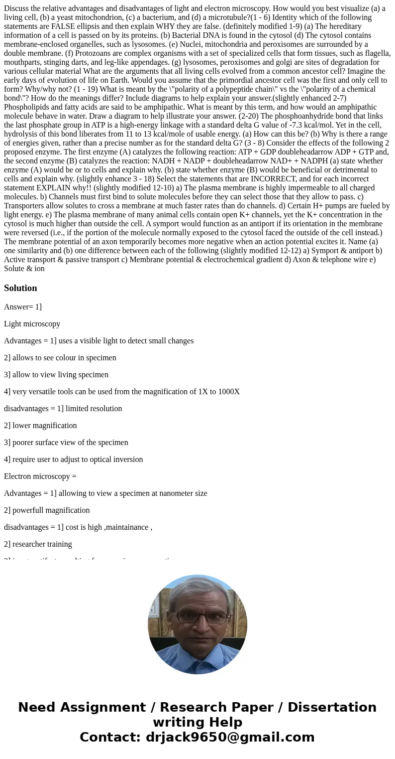  Discuss the relative advantages and disadvantages of light and electron microscopy. How would you best visualize (a) a living cell, (b) a yeast mitochondrion, 