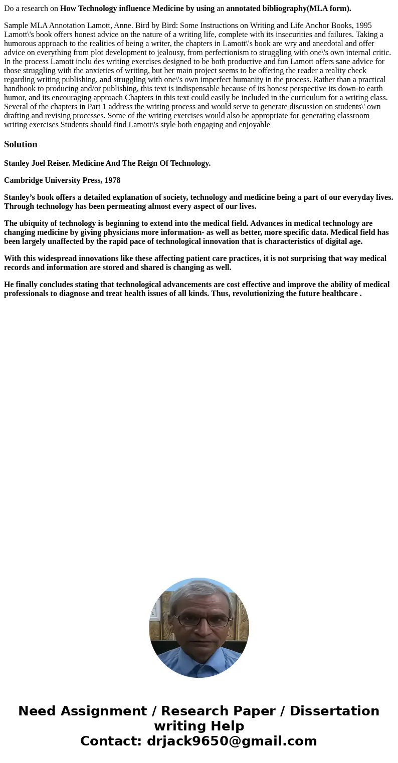 Do a research on How Technology influence Medicine by using an annotated bibliography(MLA form). Sample MLA Annotation Lamott, Anne. Bird by Bird: Some Instruct Do a research on How Technology influence Medicine by using an annotated bibliography(MLA form). Sample MLA Annotation Lamott, Anne. Bird by Bird: Some Instruct