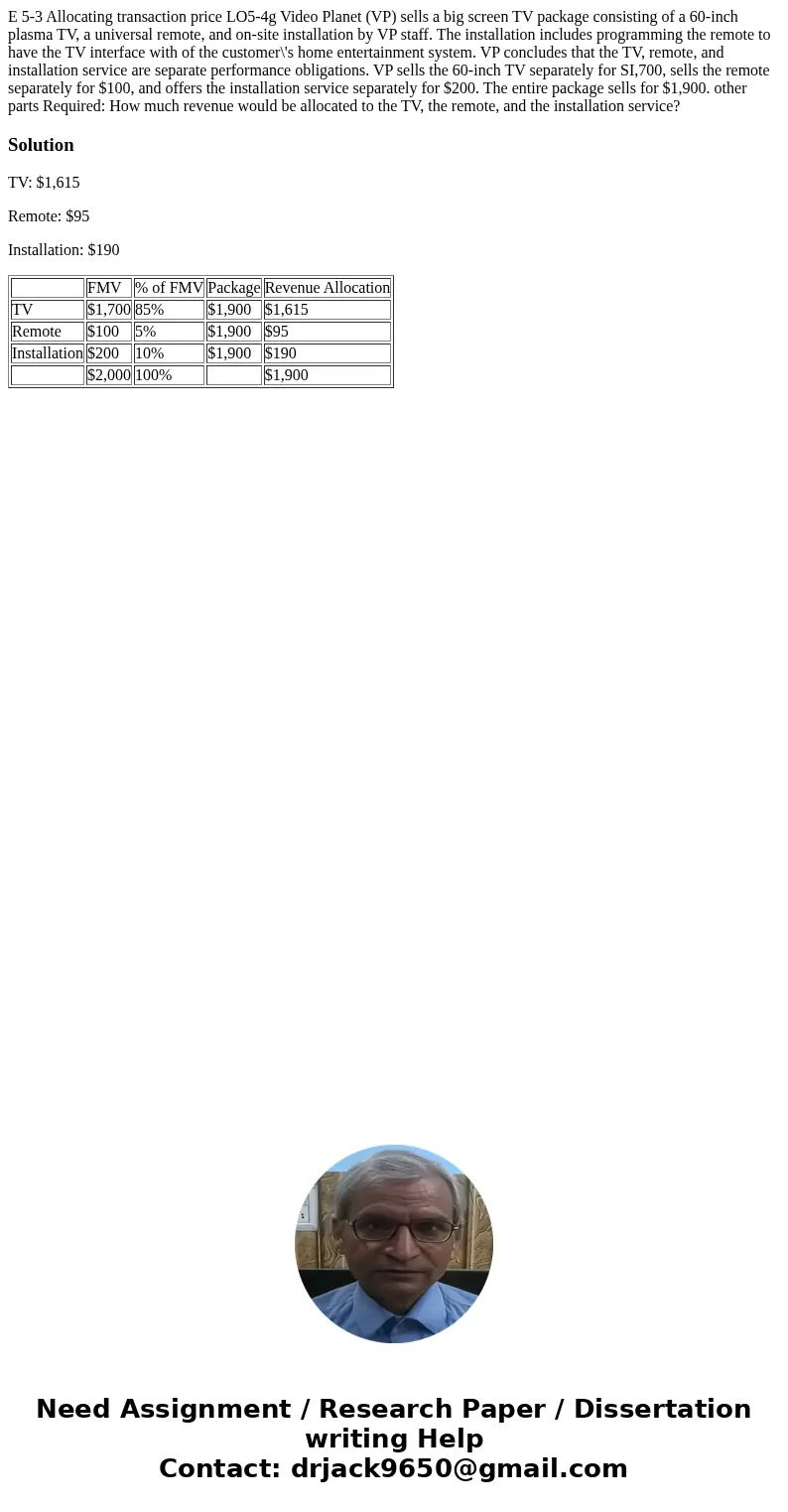  E 5-3 Allocating transaction price LO5-4g Video Planet (VP) sells a big screen TV package consisting of a 60-inch plasma TV, a universal remote, and on-site in