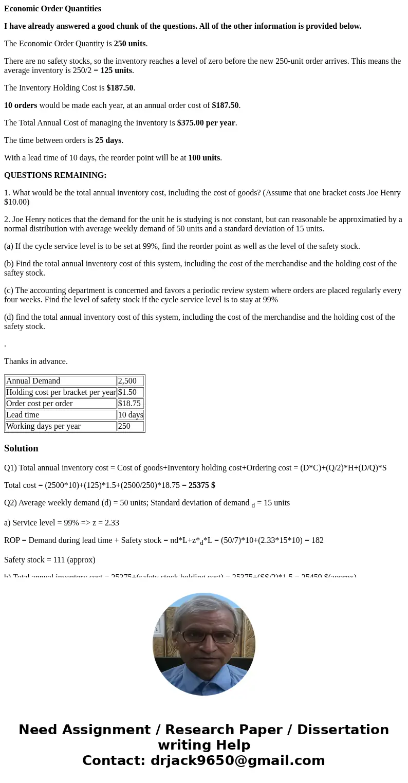Economic Order Quantities I have already answered a good chunk of the questions. All of the other information is provided below. The Economic Order Quantity is 