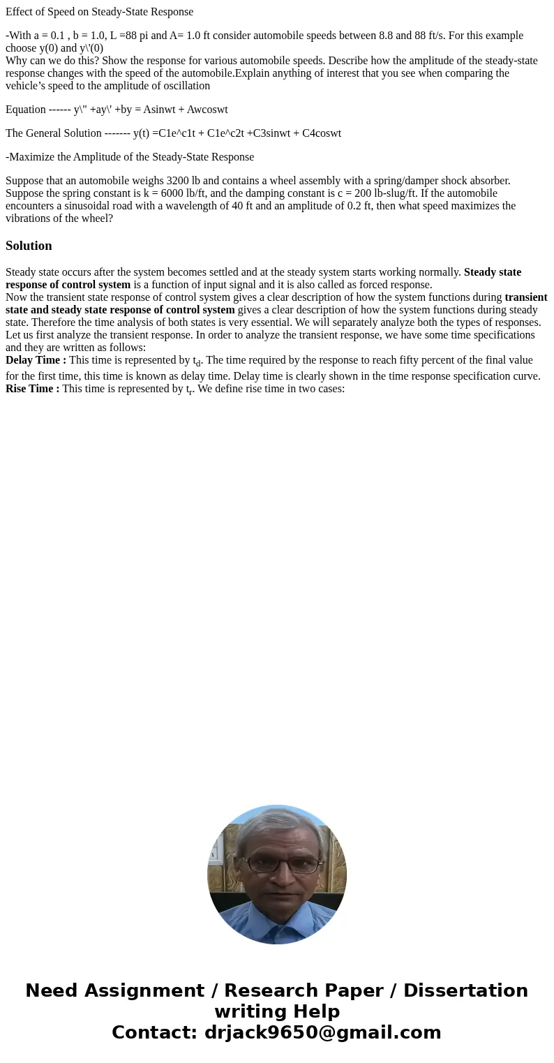 Effect of Speed on Steady-State Response -With a = 0.1 , b = 1.0, L =88 pi and A= 1.0 ft consider automobile speeds between 8.8 and 88 ft/s. For this example ch Effect of Speed on Steady-State Response -With a = 0.1 , b = 1.0, L =88 pi and A= 1.0 ft consider automobile speeds between 8.8 and 88 ft/s. For this example ch
