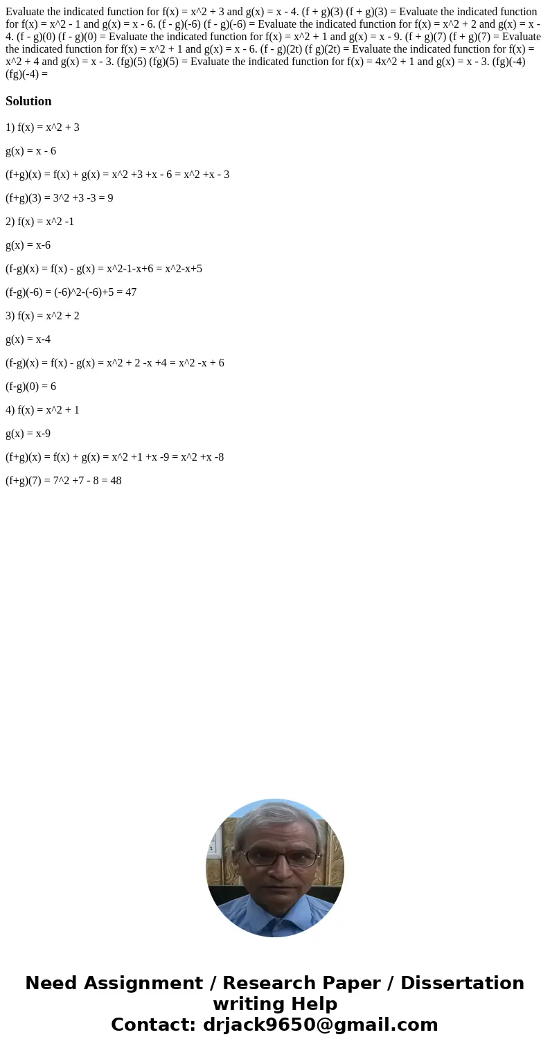  Evaluate the indicated function for f(x) = x^2 + 3 and g(x) = x - 4. (f + g)(3) (f + g)(3) = Evaluate the indicated function for f(x) = x^2 - 1 and g(x) = x - 