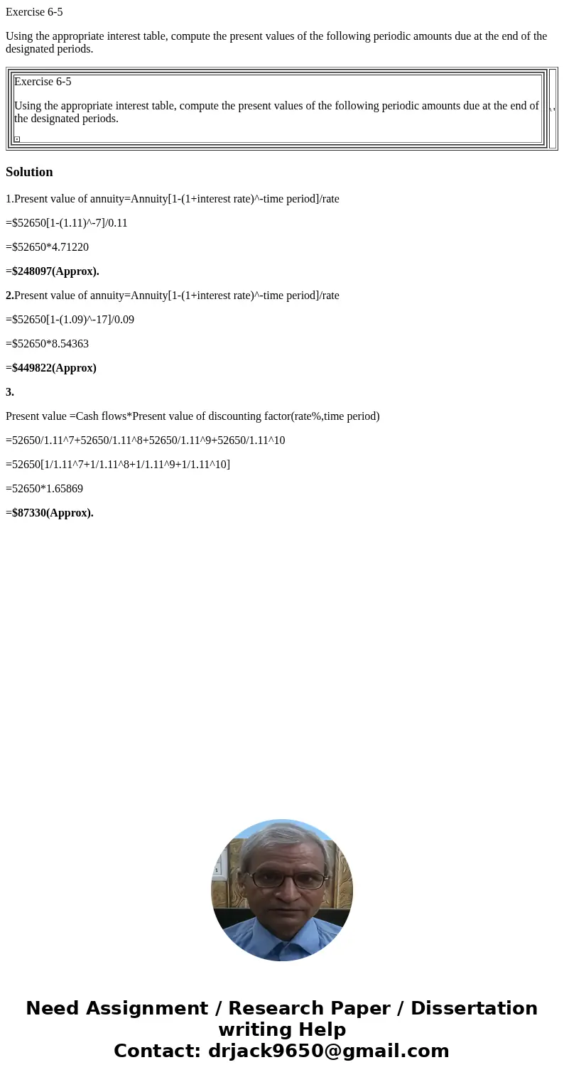 Exercise 6-5 Using the appropriate interest table, compute the present values of the following periodic amounts due at the end of the designated periods. Exerci