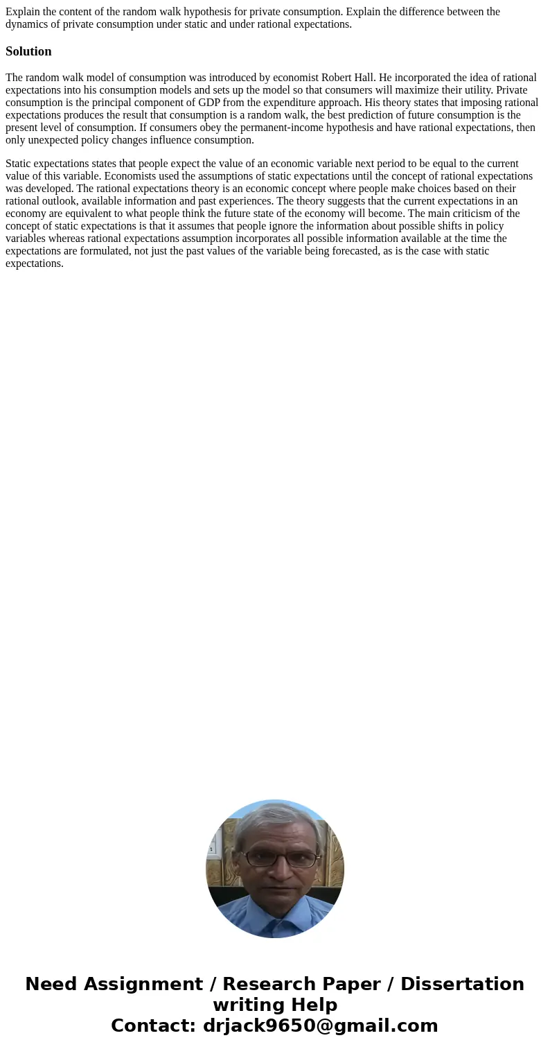 Explain the content of the random walk hypothesis for private consumption. Explain the difference between the dynamics of private consumption under static and u Explain the content of the random walk hypothesis for private consumption. Explain the difference between the dynamics of private consumption under static and u