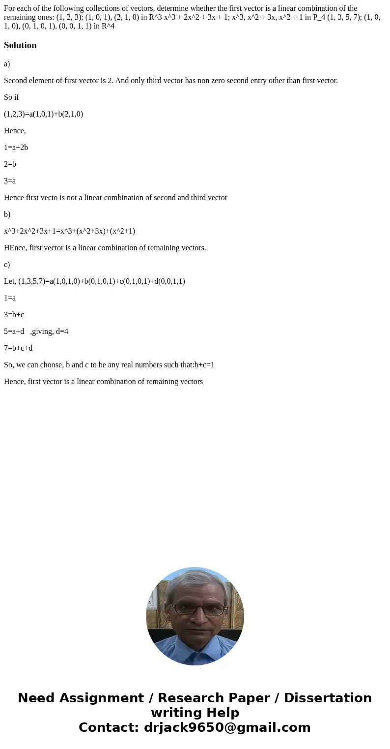  For each of the following collections of vectors, determine whether the first vector is a linear combination of the remaining ones: (1, 2, 3); (1, 0, 1), (2, 1