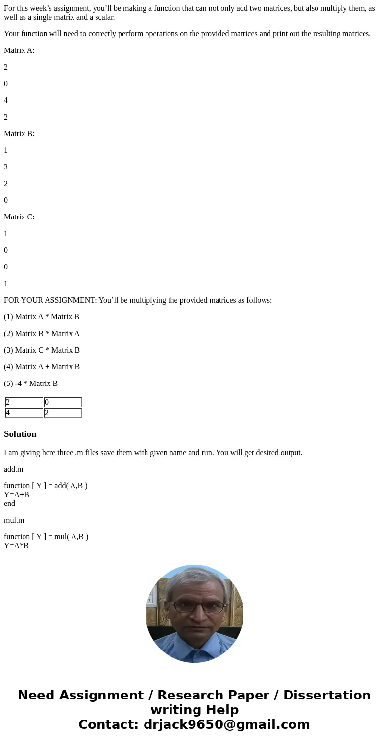 For this week’s assignment, you’ll be making a function that can not only add two matrices, but also multiply them, as well as a single matrix and a scalar. You