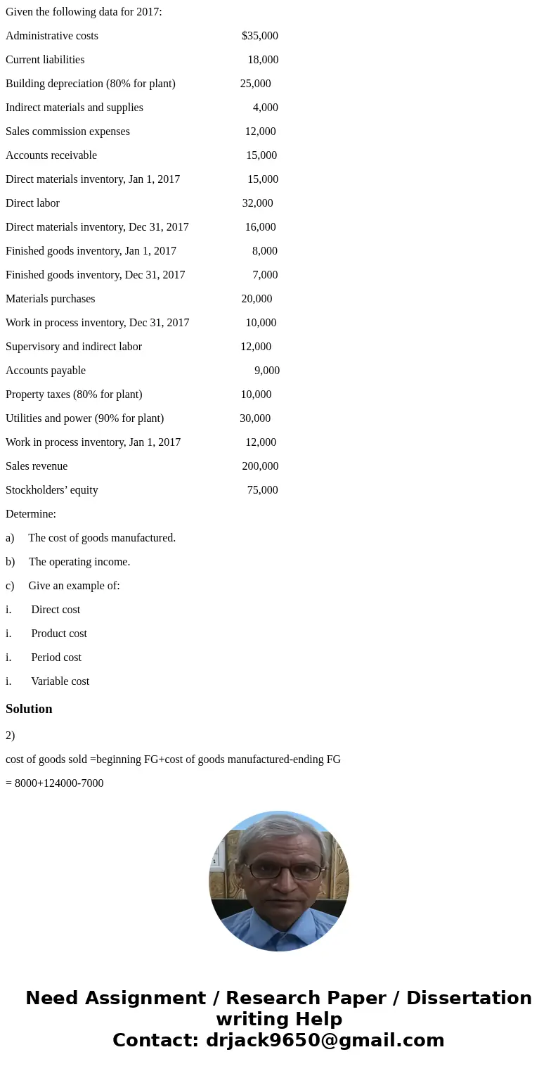 Given the following data for 2017: Administrative costs $35,000 Current liabilities 18,000 Building depreciation (80% for plant) 25,000 Indirect materials and s Given the following data for 2017: Administrative costs $35,000 Current liabilities 18,000 Building depreciation (80% for plant) 25,000 Indirect materials and s