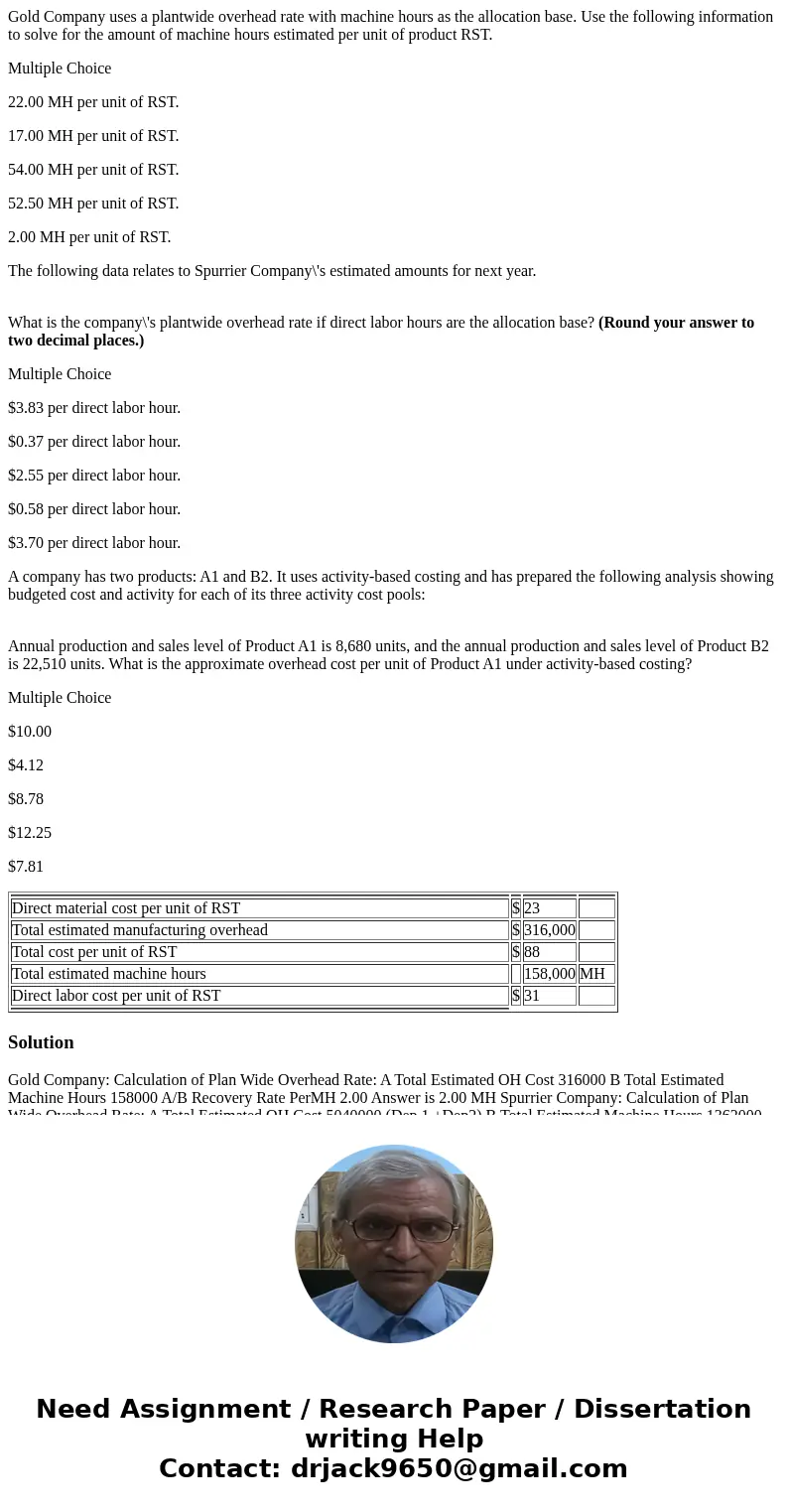 Gold Company uses a plantwide overhead rate with machine hours as the allocation base. Use the following information to solve for the amount of machine hours es
