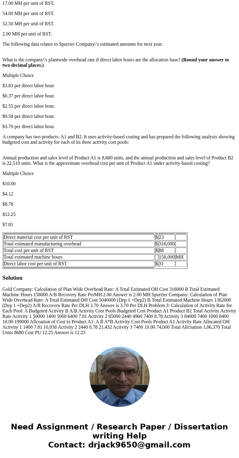 Gold Company uses a plantwide overhead rate with machine hours as the allocation base. Use the following information to solve for the amount of machine hours es