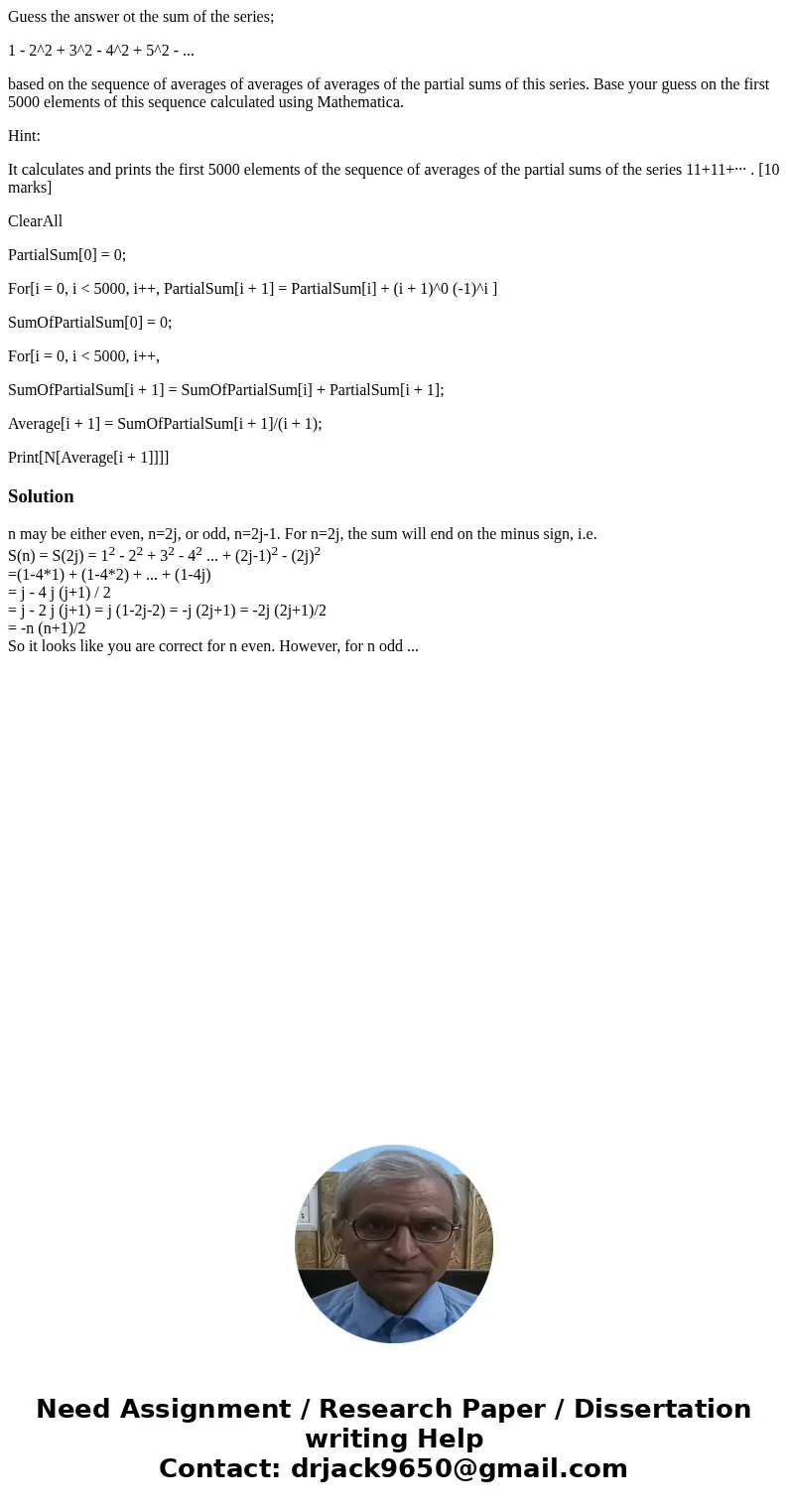 Guess the answer ot the sum of the series; 1 - 2^2 + 3^2 - 4^2 + 5^2 - ... based on the sequence of averages of averages of averages of the partial sums of this Guess the answer ot the sum of the series; 1 - 2^2 + 3^2 - 4^2 + 5^2 - ... based on the sequence of averages of averages of averages of the partial sums of this
