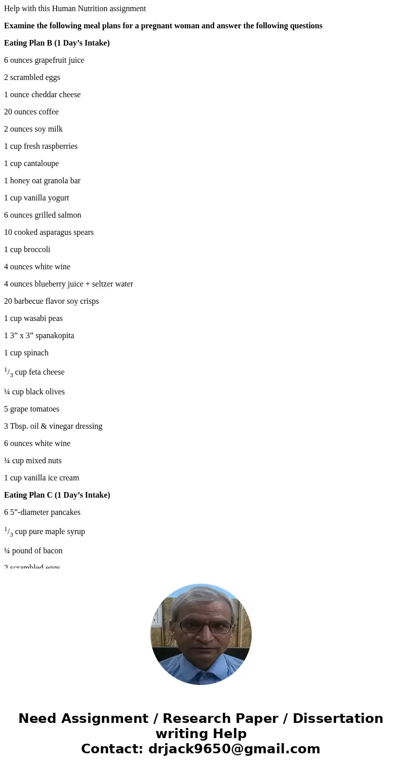 Help with this Human Nutrition assignment Examine the following meal plans for a pregnant woman and answer the following questions Eating Plan B (1 Day’s Intake