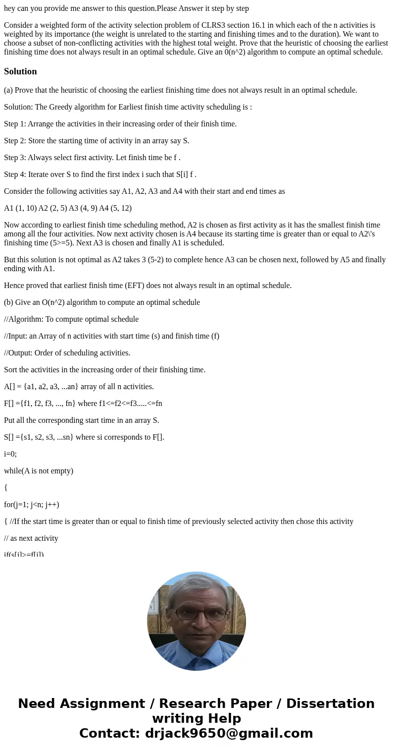 hey can you provide me answer to this question.Please Answer it step by step Consider a weighted form of the activity selection problem of CLRS3 section 16.1 in