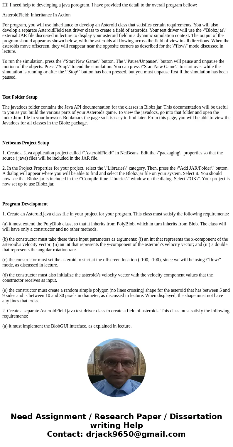 Hi! I need help to developing a java porogram. I have provided the detail to thr overall program bellow: AsteroidField: Inheritance In Action For program, you w Hi! I need help to developing a java porogram. I have provided the detail to thr overall program bellow: AsteroidField: Inheritance In Action For program, you w