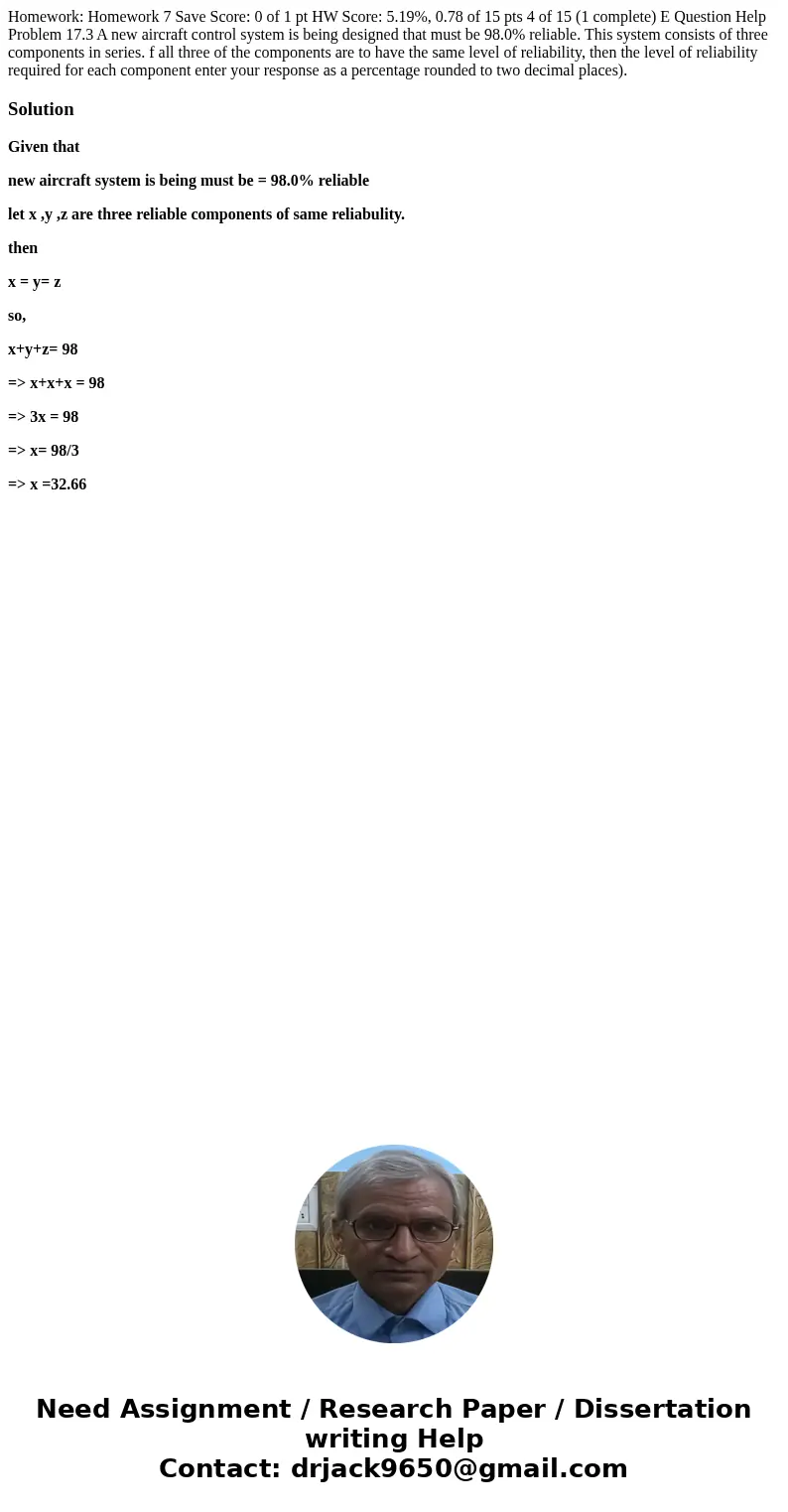  Homework: Homework 7 Save Score: 0 of 1 pt HW Score: 5.19%, 0.78 of 15 pts 4 of 15 (1 complete) E Question Help Problem 17.3 A new aircraft control system is b