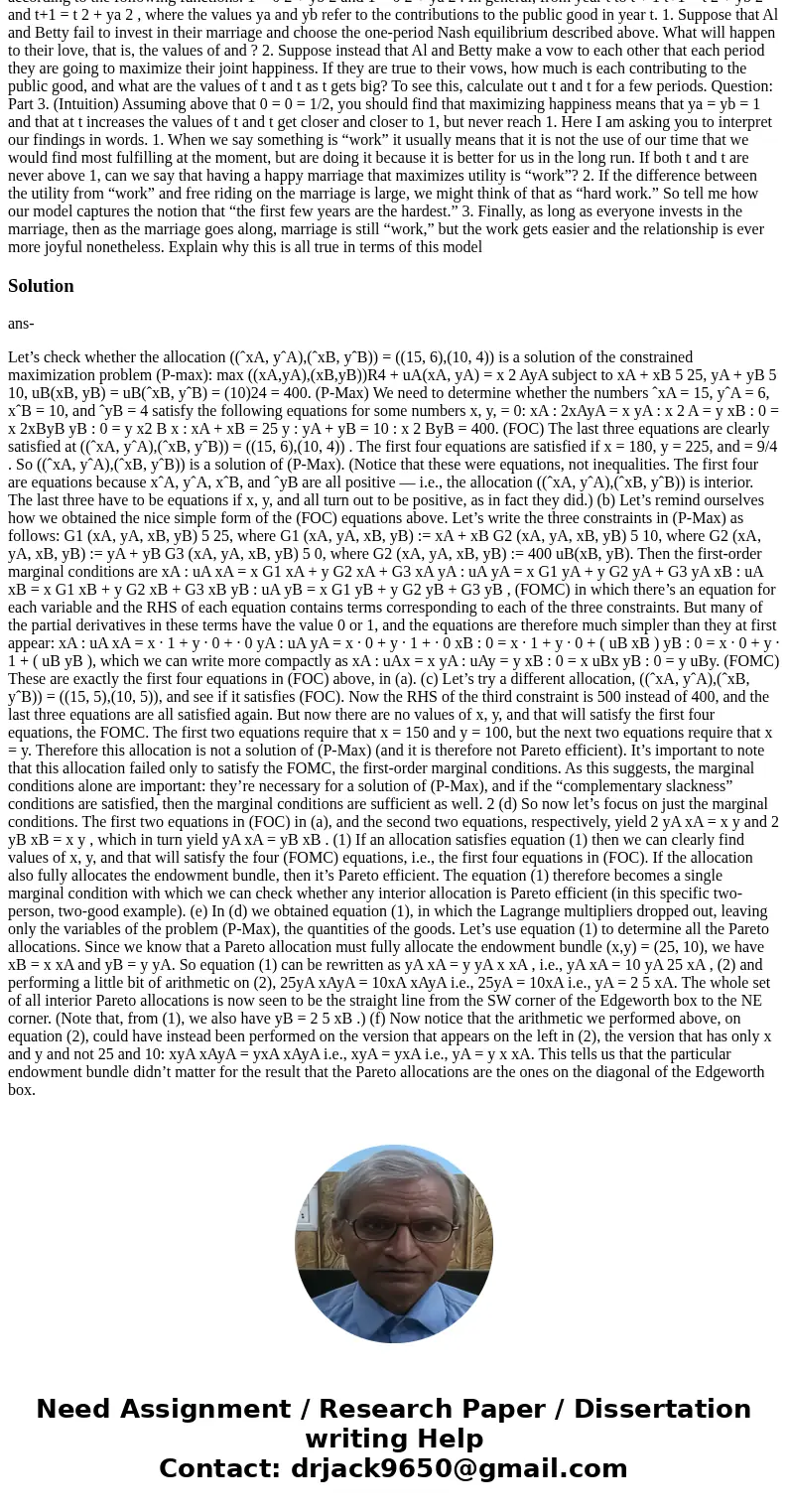 (Household Public Goods) We often hear that marriage can take “work,” and that “the first year is the hardest.” We also hear that people “learn to get along,” a
