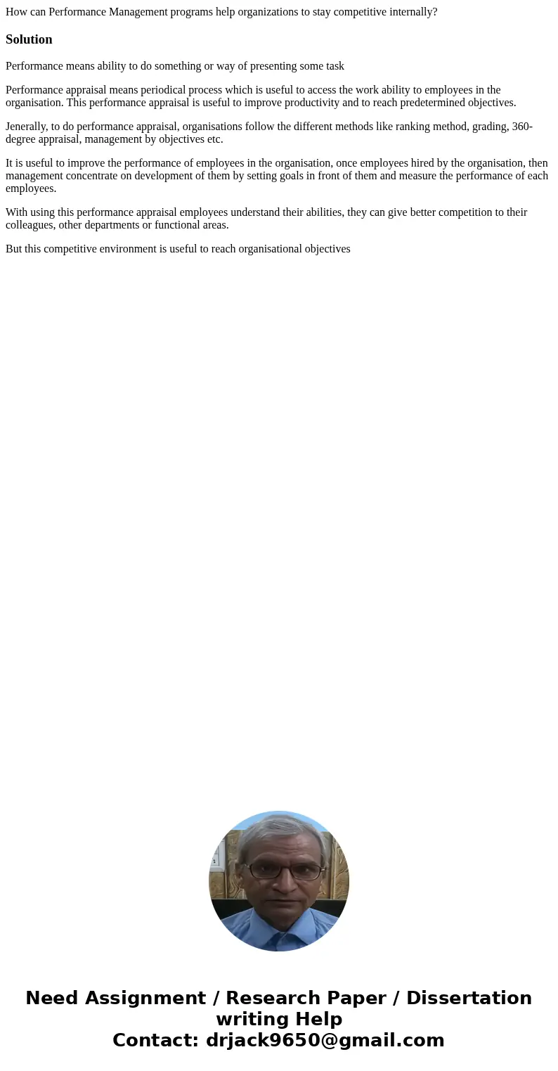 How can Performance Management programs help organizations to stay competitive internally?SolutionPerformance means ability to do something or way of presenting