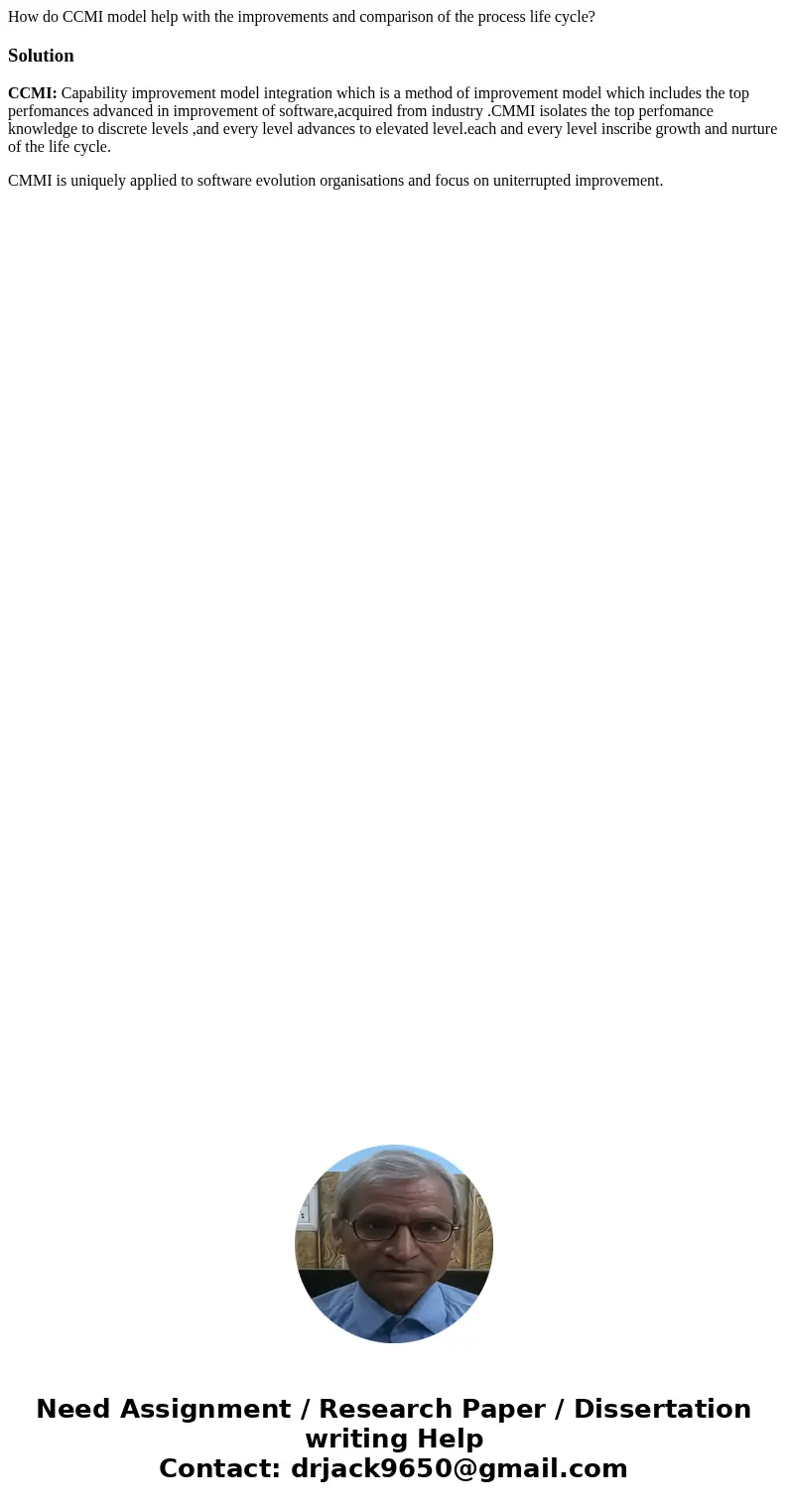 How do CCMI model help with the improvements and comparison of the process life cycle?SolutionCCMI: Capability improvement model integration which is a method o How do CCMI model help with the improvements and comparison of the process life cycle?SolutionCCMI: Capability improvement model integration which is a method o