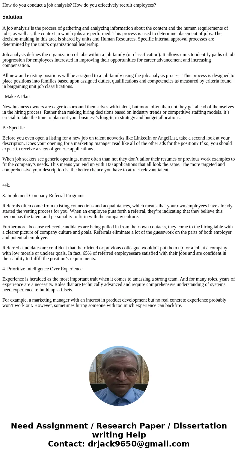 How do you conduct a job analysis? How do you effectively recruit employees?SolutionA job analysis is the process of gathering and analyzing information about t
