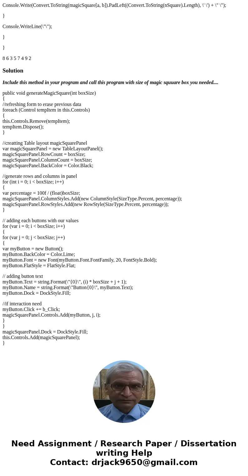 How to create magic square like this picture in C# windows form? I already have a code in console program for this question but I dont know how to put it in Win How to create magic square like this picture in C# windows form? I already have a code in console program for this question but I dont know how to put it in Win