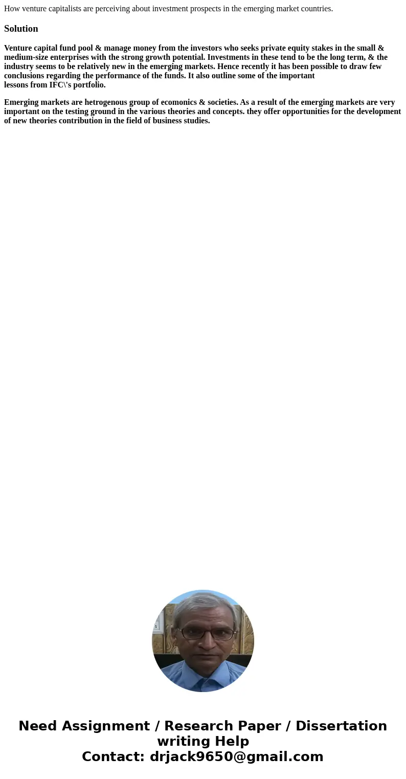 How venture capitalists are perceiving about investment prospects in the emerging market countries.SolutionVenture capital fund pool & manage money from the