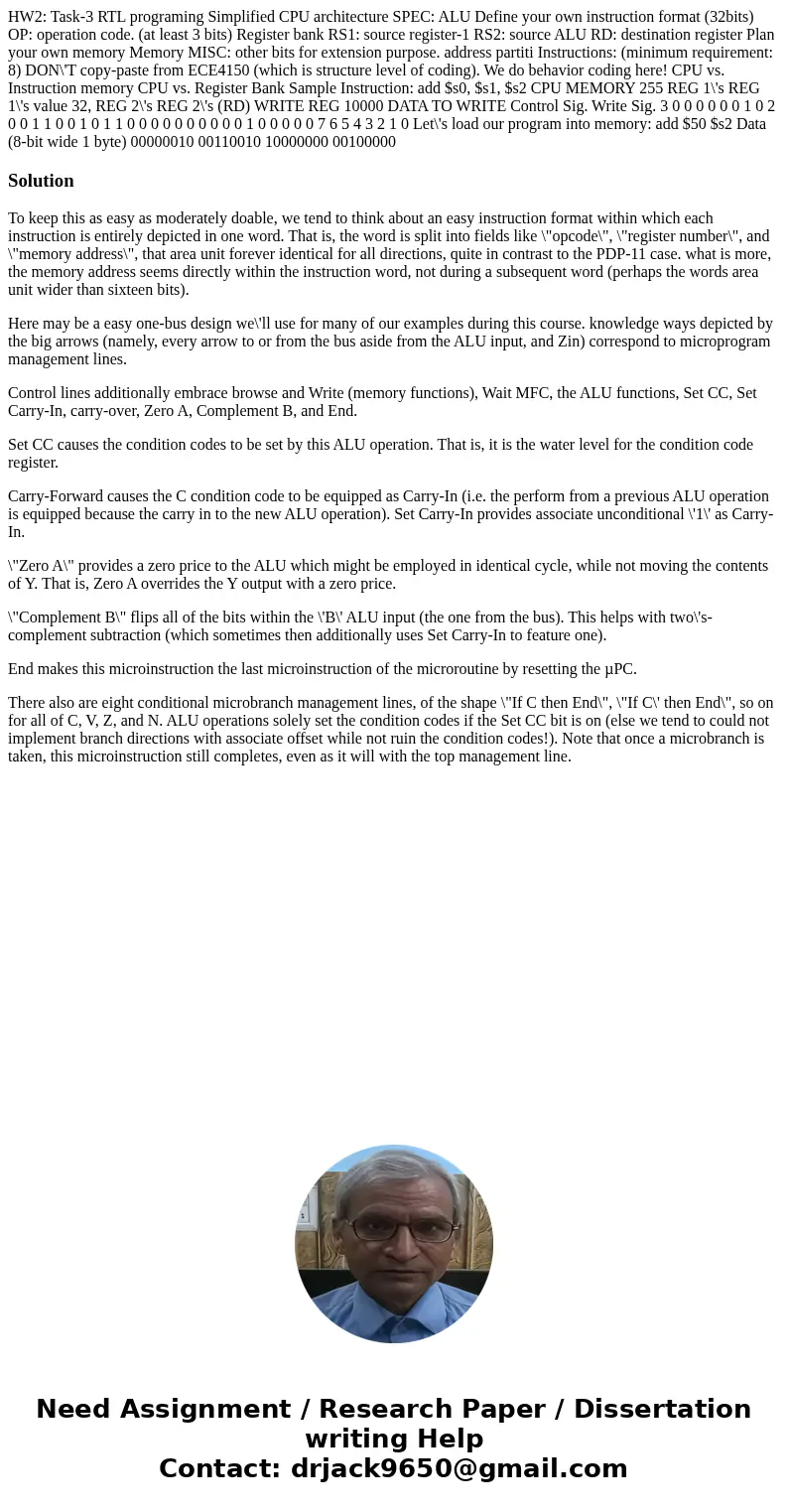 HW2: Task-3 RTL programing Simplified CPU architecture SPEC: ALU Define your own instruction format (32bits) OP: operation code. (at least 3 bits) Register ban  HW2: Task-3 RTL programing Simplified CPU architecture SPEC: ALU Define your own instruction format (32bits) OP: operation code. (at least 3 bits) Register ban