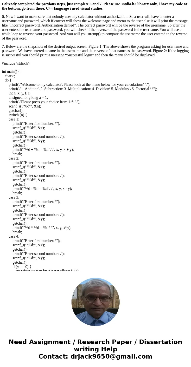 I already completed the previous steps, just complete 6 and 7. Please use <stdio.h> library only, i have my code at the bottom, go from there. C++ languag I already completed the previous steps, just complete 6 and 7. Please use <stdio.h> library only, i have my code at the bottom, go from there. C++ languag