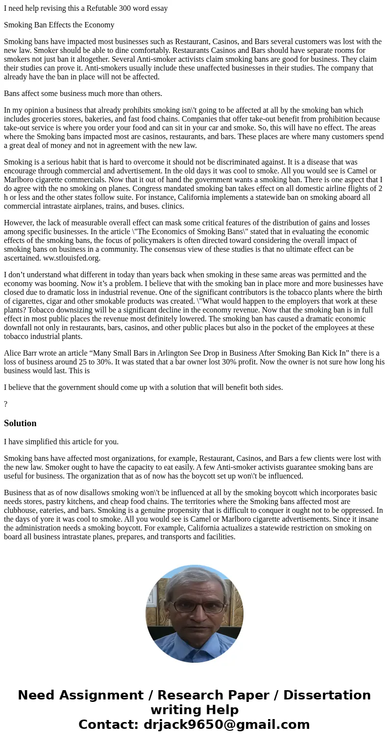 I need help revising this a Refutable 300 word essay Smoking Ban Effects the Economy Smoking bans have impacted most businesses such as Restaurant, Casinos, and