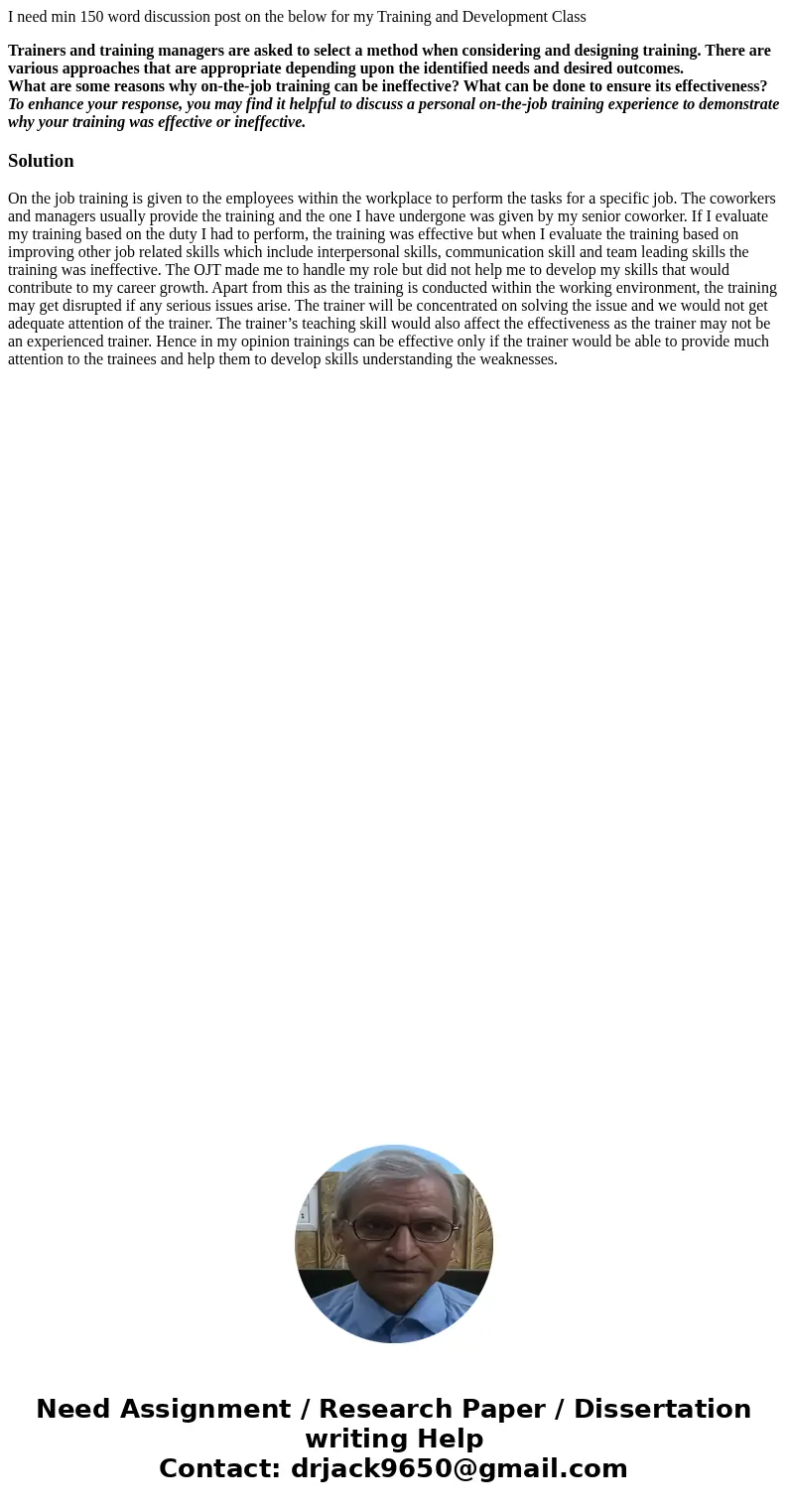 I need min 150 word discussion post on the below for my Training and Development Class Trainers and training managers are asked to select a method when consider I need min 150 word discussion post on the below for my Training and Development Class Trainers and training managers are asked to select a method when consider