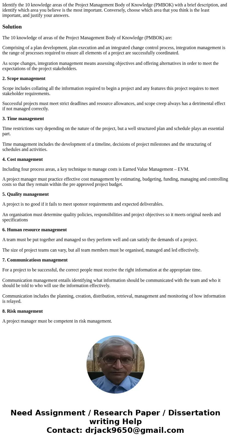 Identify the 10 knowledge areas of the Project Management Body of Knowledge (PMBOK) with a brief description, and identify which area you believe is the most im Identify the 10 knowledge areas of the Project Management Body of Knowledge (PMBOK) with a brief description, and identify which area you believe is the most im