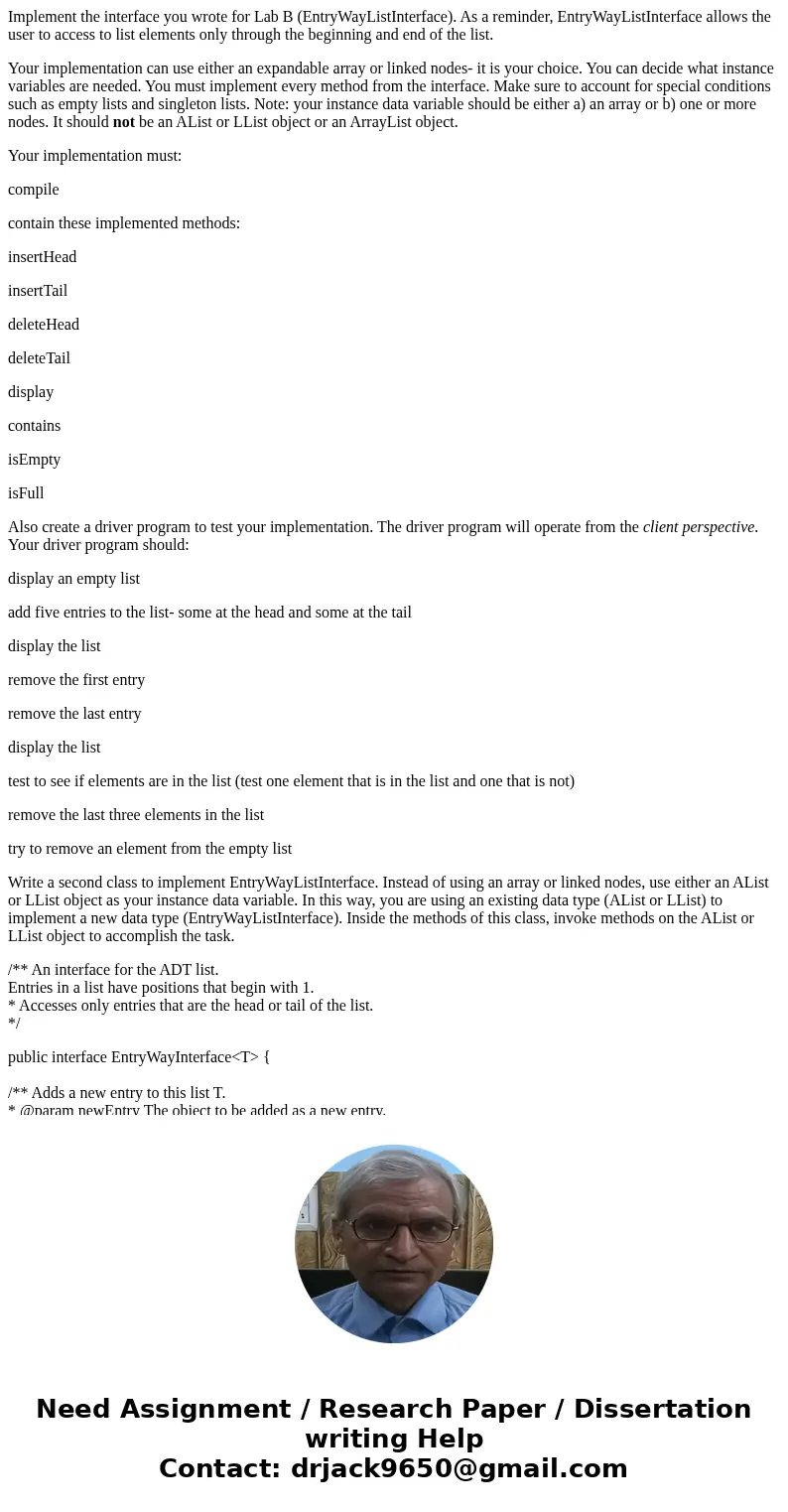 Implement the interface you wrote for Lab B (EntryWayListInterface). As a reminder, EntryWayListInterface allows the user to access to list elements only throug